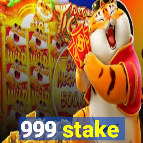 999 stake